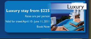 Luxury stay from $225 Rates are per person Valid for travel
            April 10- June 11, 2011 Book Now