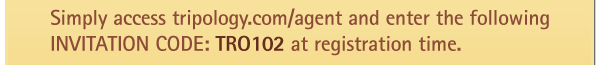 Simply access tripology.com/agent and enter the following INVITATION CODE: TR102 at registration time.